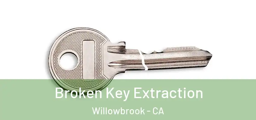  Broken Key Extraction Willowbrook - CA