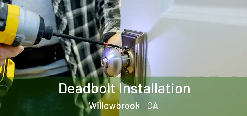  Deadbolt Installation Willowbrook - CA