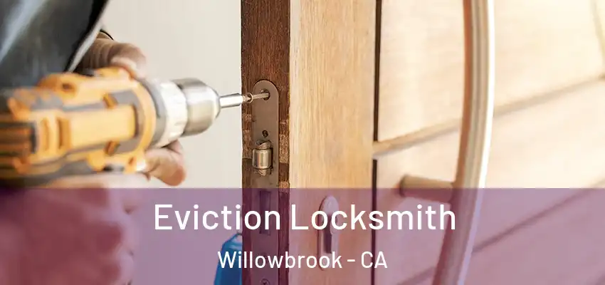  Eviction Locksmith Willowbrook - CA