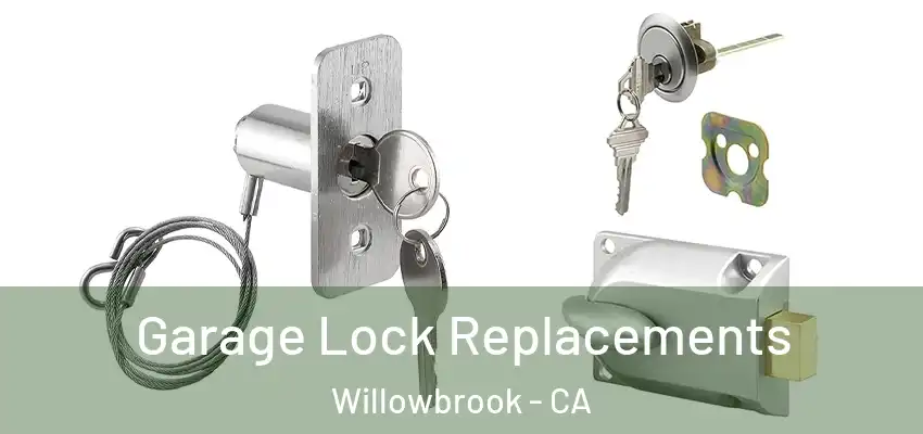  Garage Lock Replacements Willowbrook - CA