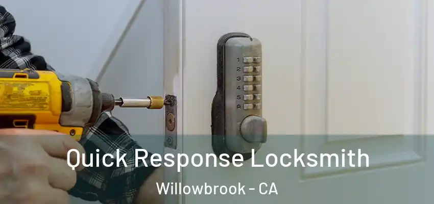  Quick Response Locksmith Willowbrook - CA
