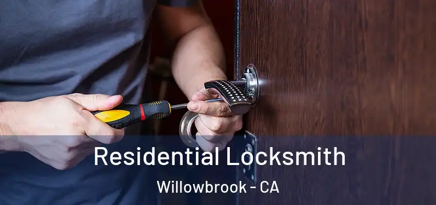  Residential Locksmith Willowbrook - CA